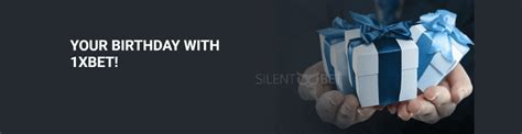 1xBet Birthday Bonus » Get Personal Rewards on your B.